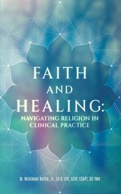 Faith and Healing: Navigating Religion in Clinical Practice - Paperback | Diverse Reads