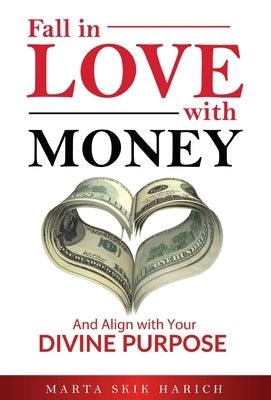 Fall In Love With Money: And Align with Your Divine Purpose - Hardcover | Diverse Reads