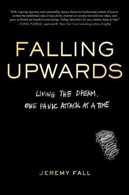 Falling Upwards: Living the Dream, One Panic Attack at a Time - Hardcover | Diverse Reads