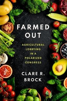 Farmed Out: Agricultural Lobbying in a Polarized Congress - Paperback | Diverse Reads