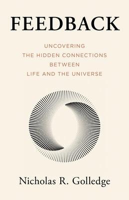 Feedback: Uncovering the Hidden Connections Between Life and the Universe - Hardcover | Diverse Reads