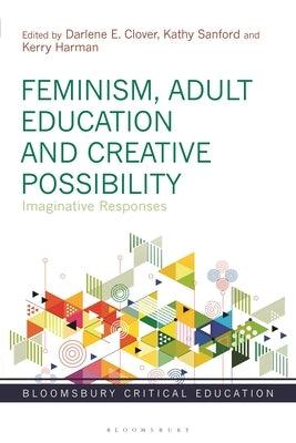 Feminism, Adult Education and Creative Possibility: Imaginative Responses - Paperback | Diverse Reads
