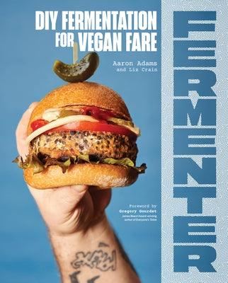 Fermenter: DIY Fermentation for Vegan Fare, Including Recipes for Krauts, Pickles, Koji, Tempeh, Nut- & Seed-Based Cheeses, Ferme - Paperback | Diverse Reads