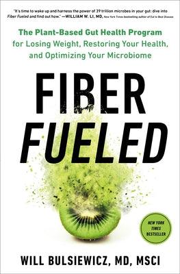 Fiber Fueled: The Plant-Based Gut Health Program for Losing Weight, Restoring Your Health, and Optimizing Your Microbiome - Hardcover | Diverse Reads