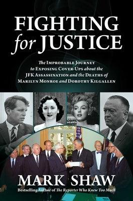 Fighting for Justice: The Improbable Journey to Exposing Cover-Ups about the JFK Assassination and the Deaths of Marilyn Monroe and Dorothy - Hardcover | Diverse Reads