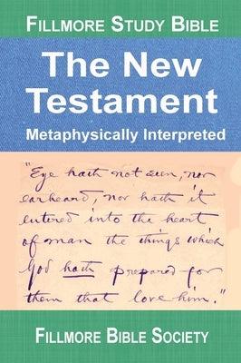 Fillmore Study Bible New Testament: Metaphysically Interpreted - Hardcover | Diverse Reads