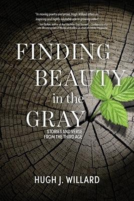 Finding Beauty in the Gray: Stories and Verse from the Third Age - Paperback | Diverse Reads