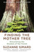 Finding the Mother Tree: Discovering the Wisdom of the Forest - Paperback | Diverse Reads