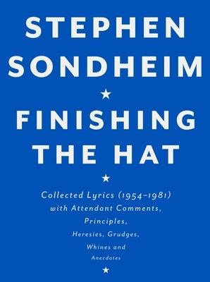 Finishing the Hat: Collected Lyrics (1954-1981) with Attendant Comments, Principles, Heresies, Grudges, Whines and Anecdotes - Hardcover | Diverse Reads