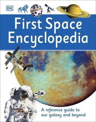 First Space Encyclopedia: A Reference Guide to Our Galaxy and Beyond - Hardcover | Diverse Reads