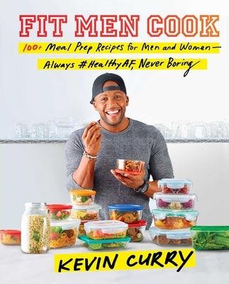 Fit Men Cook: 100+ Meal Prep Recipes for Men and Women--Always #Healthyaf, Never Boring - Hardcover | Diverse Reads