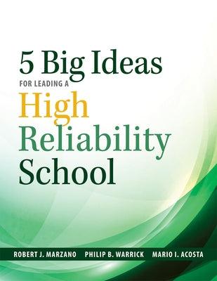 Five Big Ideas for Leading a High Reliability School: (Data-Driven Approaches for Becoming a High Reliability School) - Paperback | Diverse Reads