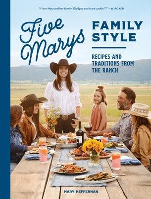 Five Marys Family Style: Recipes and Traditions from the Ranch - Hardcover | Diverse Reads