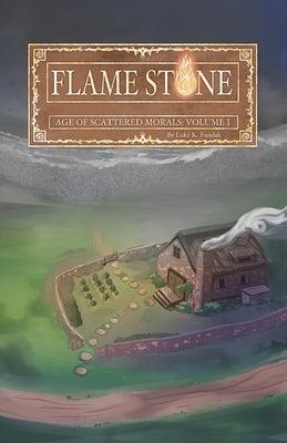 Flame Stone: Age of Scattered Morals Volume I - Paperback | Diverse Reads