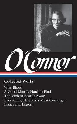 Flannery O'Connor: Collected Works (Loa #39): Wise Blood / A Good Man Is Hard to Find / The Violent Bear It Away / Everything That Rises Must Converge - Hardcover | Diverse Reads