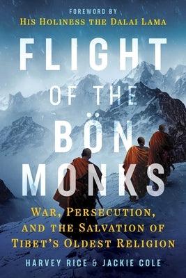 Flight of the BÃ¶n Monks: War, Persecution, and the Salvation of Tibet's Oldest Religion - Paperback | Diverse Reads