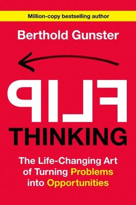 Flip Thinking: The Life-Changing Art of Turning Problems Into Opportunities - Hardcover | Diverse Reads