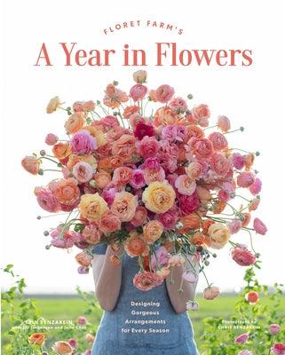 Floret Farm's a Year in Flowers: Designing Gorgeous Arrangements for Every Season - Hardcover | Diverse Reads