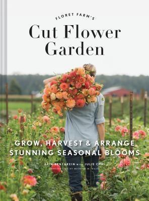 Floret Farm's Cut Flower Garden: Grow, Harvest, and Arrange Stunning Seasonal Blooms - Hardcover | Diverse Reads
