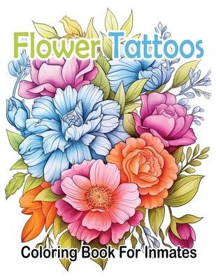 Flower Tattoos coloring book for Inmates - Paperback | Diverse Reads