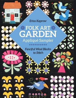 Folk Art Garden Applique Sampler: Fanciful Wool Blocks to Stitch - Paperback | Diverse Reads