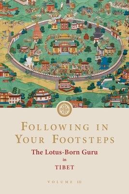 Following in Your Footsteps, Volume III: The Lotus-Born Guru in Tibet - Paperback | Diverse Reads
