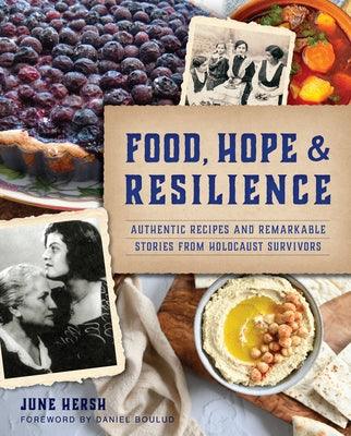 Food, Hope & Resilience: Authentic Recipes and Remarkable Stories from Holocaust Survivors - Paperback | Diverse Reads