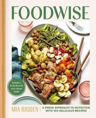 Foodwise: A Fresh Approach to Nutrition with 100 Delicious Recipes: A Cookbook - Hardcover | Diverse Reads