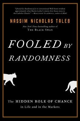 Fooled by Randomness: The Hidden Role of Chance in Life and in the Markets - Hardcover | Diverse Reads