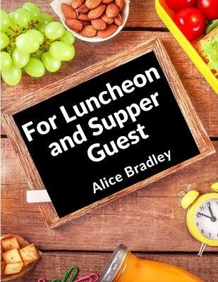 For Luncheon and Supper Guests: For Sunday Night Suppers, Afternoon Parties, Lunch Rooms, and More - Paperback | Diverse Reads
