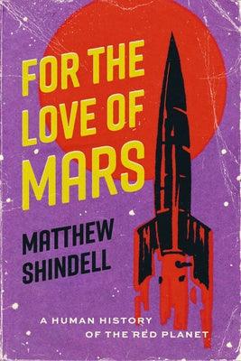 For the Love of Mars: A Human History of the Red Planet - Hardcover | Diverse Reads