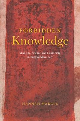 Forbidden Knowledge: Medicine, Science, and Censorship in Early Modern Italy - Paperback | Diverse Reads