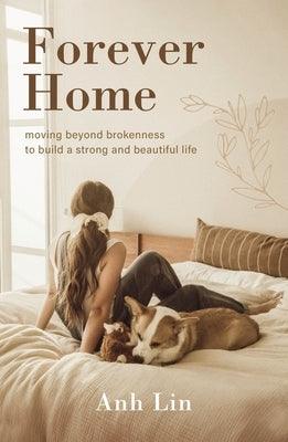 Forever Home: Moving Beyond Brokenness to Build a Strong and Beautiful Life - Hardcover | Diverse Reads
