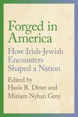 Forged in America: How Irish-Jewish Encounters Shaped a Nation - Hardcover | Diverse Reads