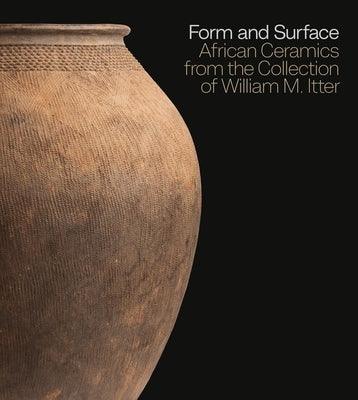 Form and Surface: African Ceramics from the William M. Itter Collection - Hardcover | Diverse Reads