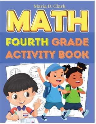 Fourth Grade Math Activity Book: Multi-Digit Multiplication, Long Division, Addition, Subtraction, Fractions, Decimals, Measurement, and Geometry for - Paperback | Diverse Reads