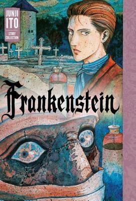 Frankenstein: Junji Ito Story Collection - Hardcover | Diverse Reads