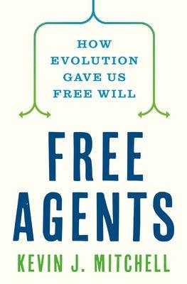 Free Agents: How Evolution Gave Us Free Will - Hardcover | Diverse Reads