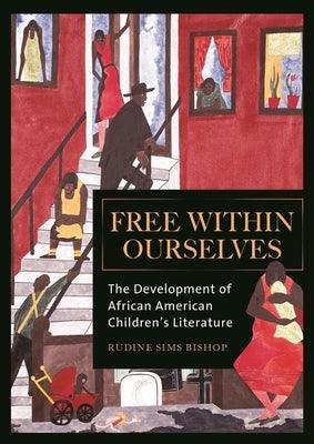 Free within Ourselves: The Development of African American Children's Literature - Hardcover | Diverse Reads