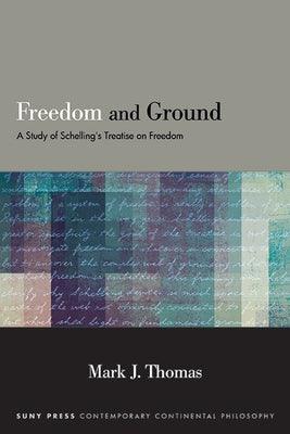 Freedom and Ground: A Study of Schelling's Treatise on Freedom - Paperback | Diverse Reads