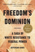 Freedom's Dominion (Winner of the Pulitzer Prize): A Saga of White Resistance to Federal Power - Paperback | Diverse Reads