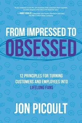 From Impressed to Obsessed: 12 Principles for Turning Customers and Employees Into Lifelong Fans - Hardcover | Diverse Reads