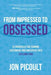 From Impressed to Obsessed: 12 Principles for Turning Customers and Employees Into Lifelong Fans - Hardcover | Diverse Reads