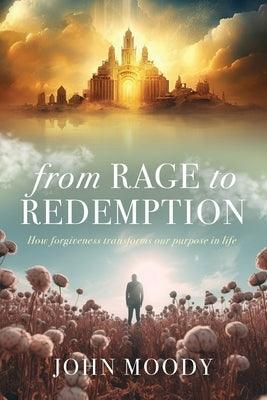 From Rage to Redemption: How Forgiveness Transforms Our Purpose in Life - Paperback | Diverse Reads