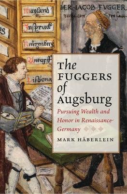 Fuggers of Augsburg: Pursuing Wealth and Honor in Renaissance Germany - Hardcover | Diverse Reads