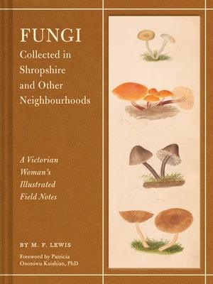 Fungi Collected in Shropshire and Other Neighbourhoods: A Victorian Woman's Illustrated Field Notes - Hardcover | Diverse Reads
