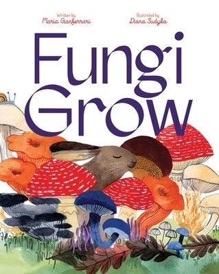 Fungi Grow - Hardcover | Diverse Reads