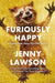 Furiously Happy: A Funny Book about Horrible Things - Hardcover | Diverse Reads