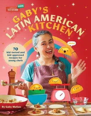 Gaby's Latin American Kitchen: 70 Kid-Tested and Kid-Approved Recipes for Young Chefs - Hardcover | Diverse Reads