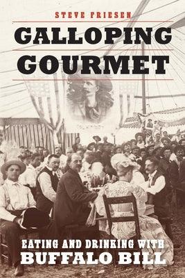 Galloping Gourmet: Eating and Drinking with Buffalo Bill - Paperback | Diverse Reads